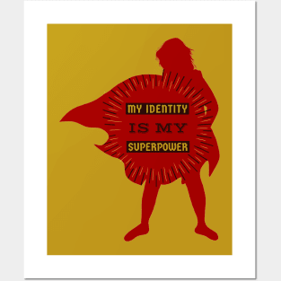 My Identity Is My Superpower Posters and Art